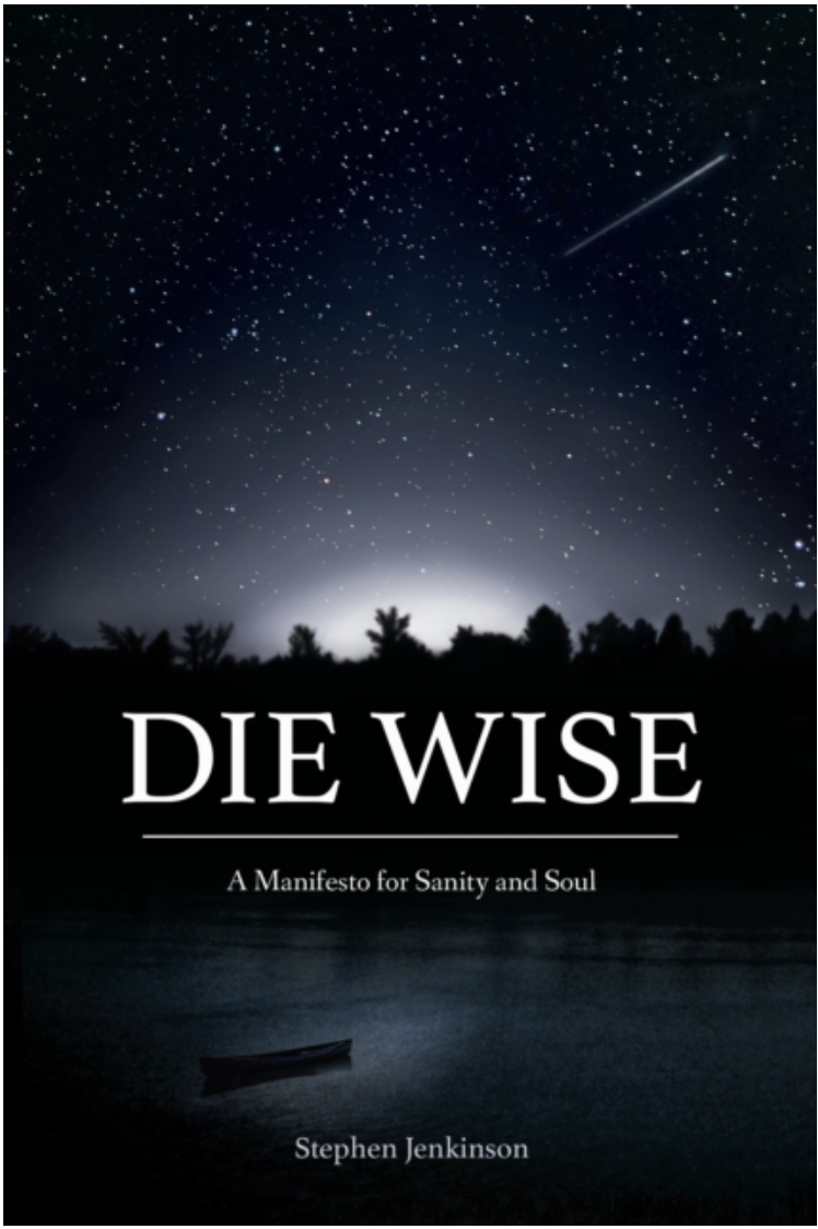 Die Wise by Stephen Jenkinson